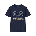 Insert Coffee to Continue Gamer T-Shirt