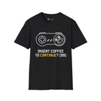 Insert Coffee to Continue Gamer T-Shirt