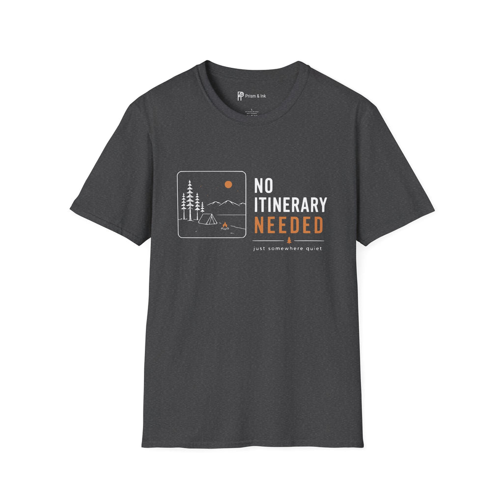 No Itinerary Needed T-Shirt