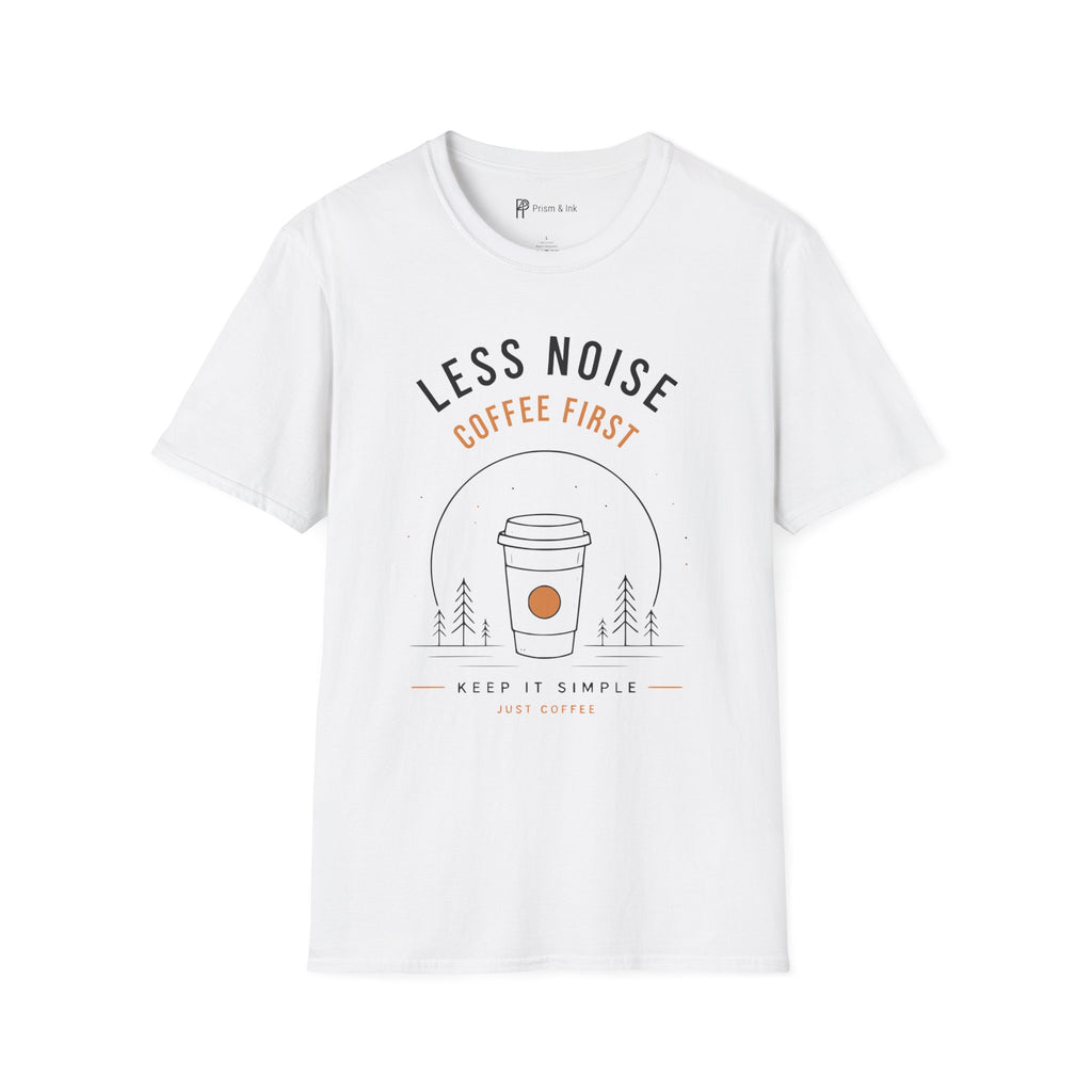 Less Noise Coffee First T-Shirt