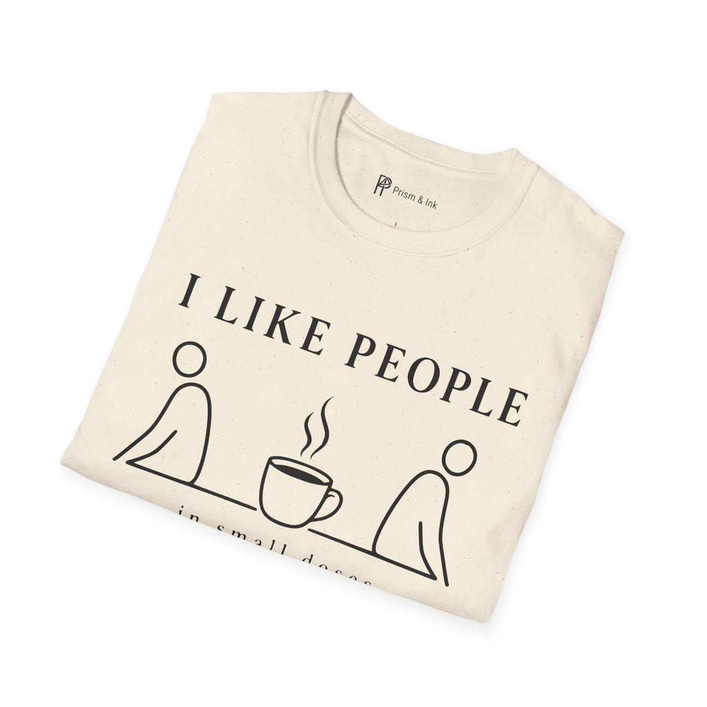 I Like People in Small Doses T-Shirt