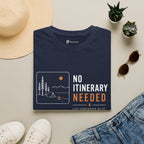 No Itinerary Needed T-Shirt