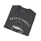 Keep It Simple Just Coffee T-Shirt