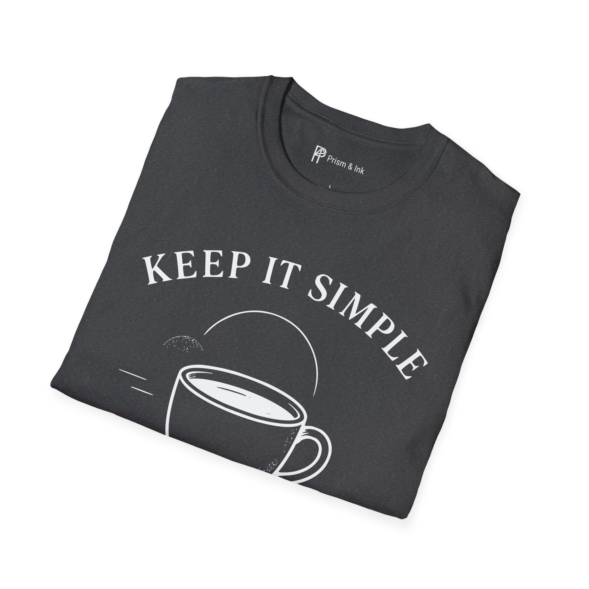 Keep It Simple Just Coffee T-Shirt