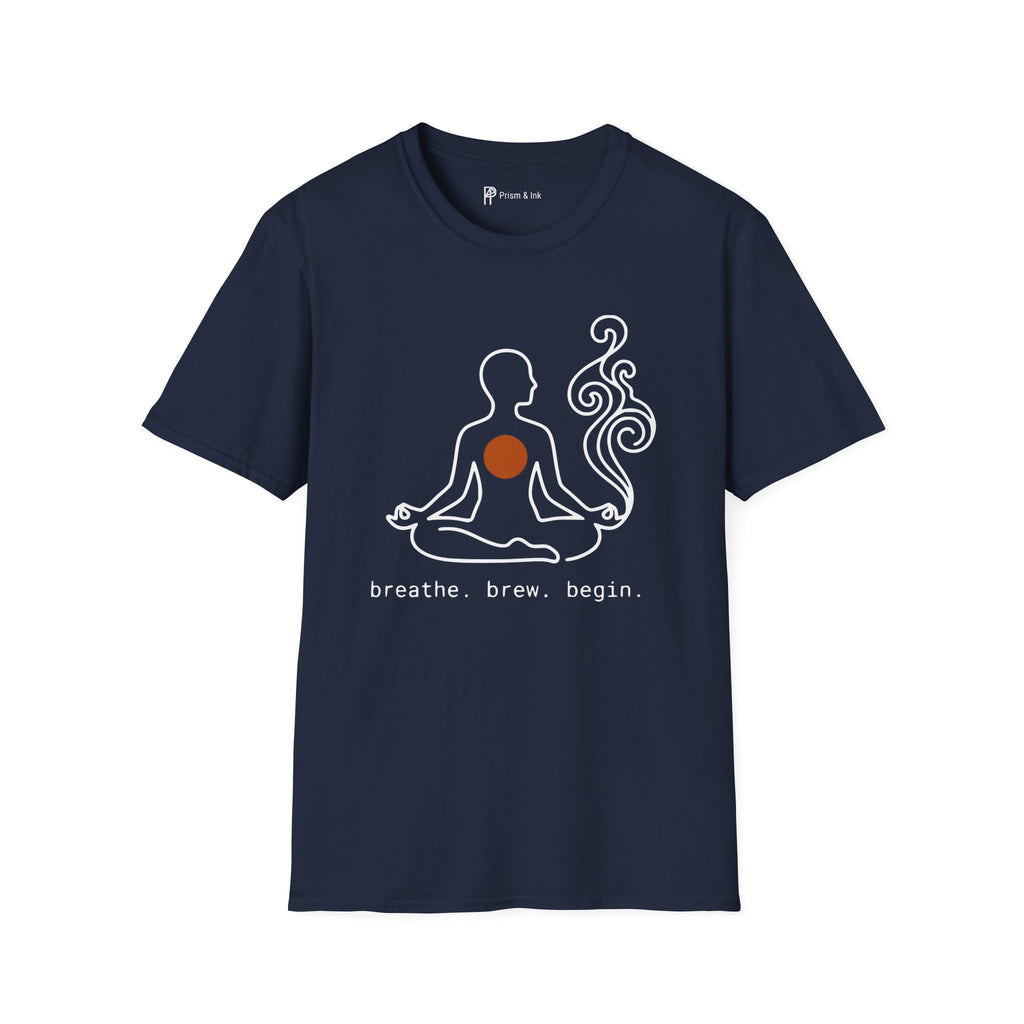 Breathe, Brew, Begin T-Shirt