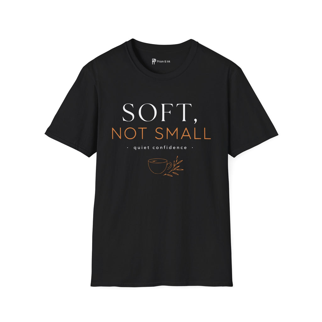 Soft Not Small T-Shirt