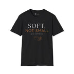 Soft Not Small T-Shirt