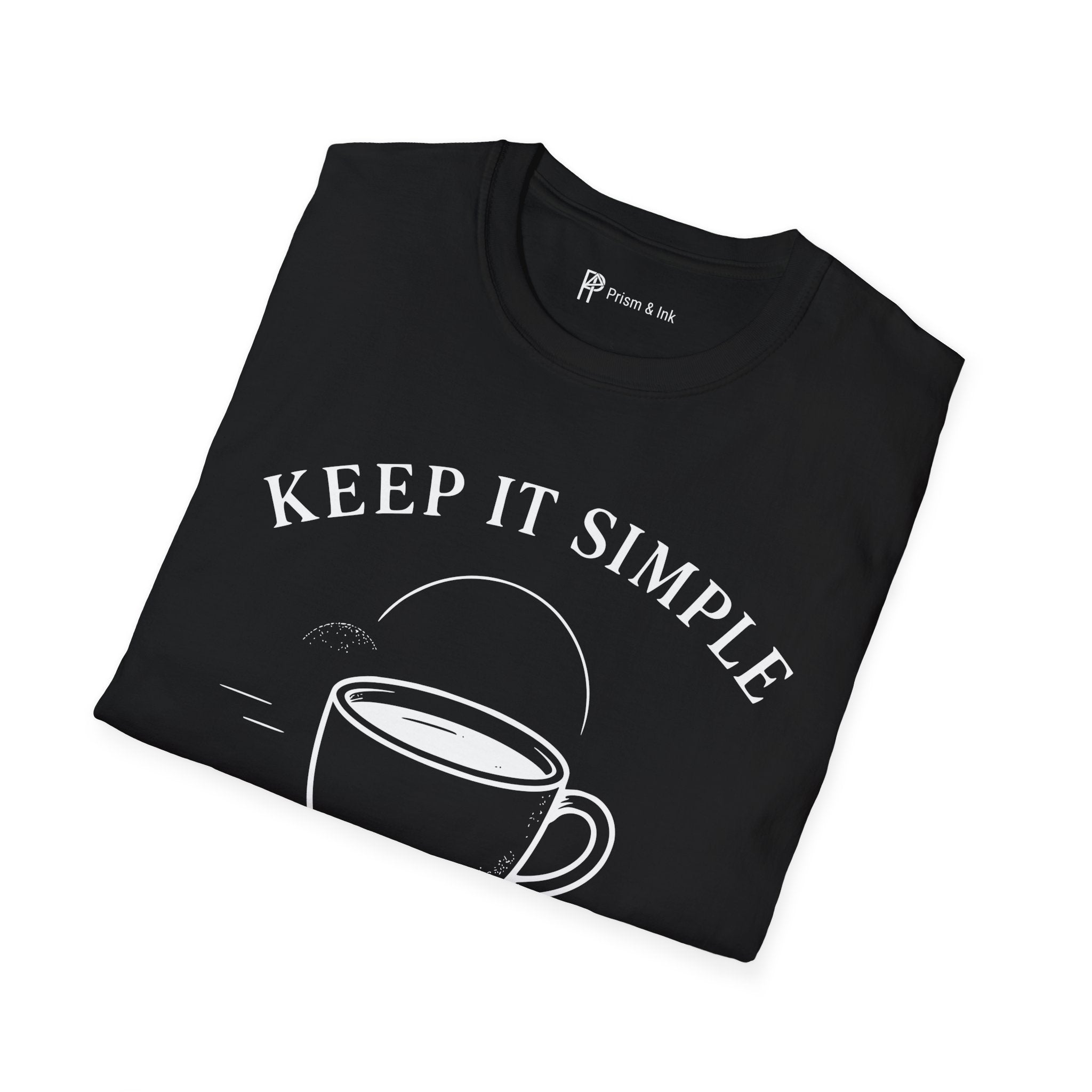 Keep It Simple Just Coffee T-Shirt