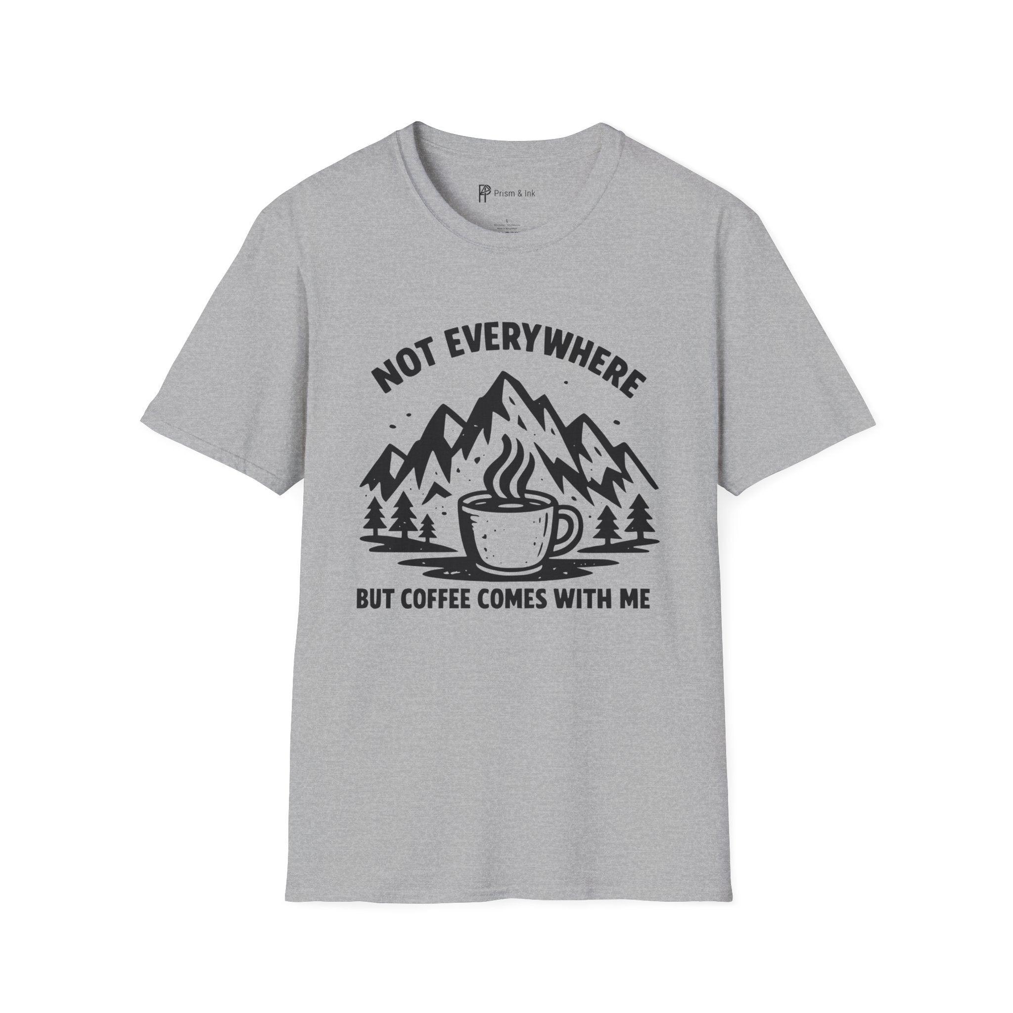 Not Everywhere But Coffee Comes With Me T-Shirt