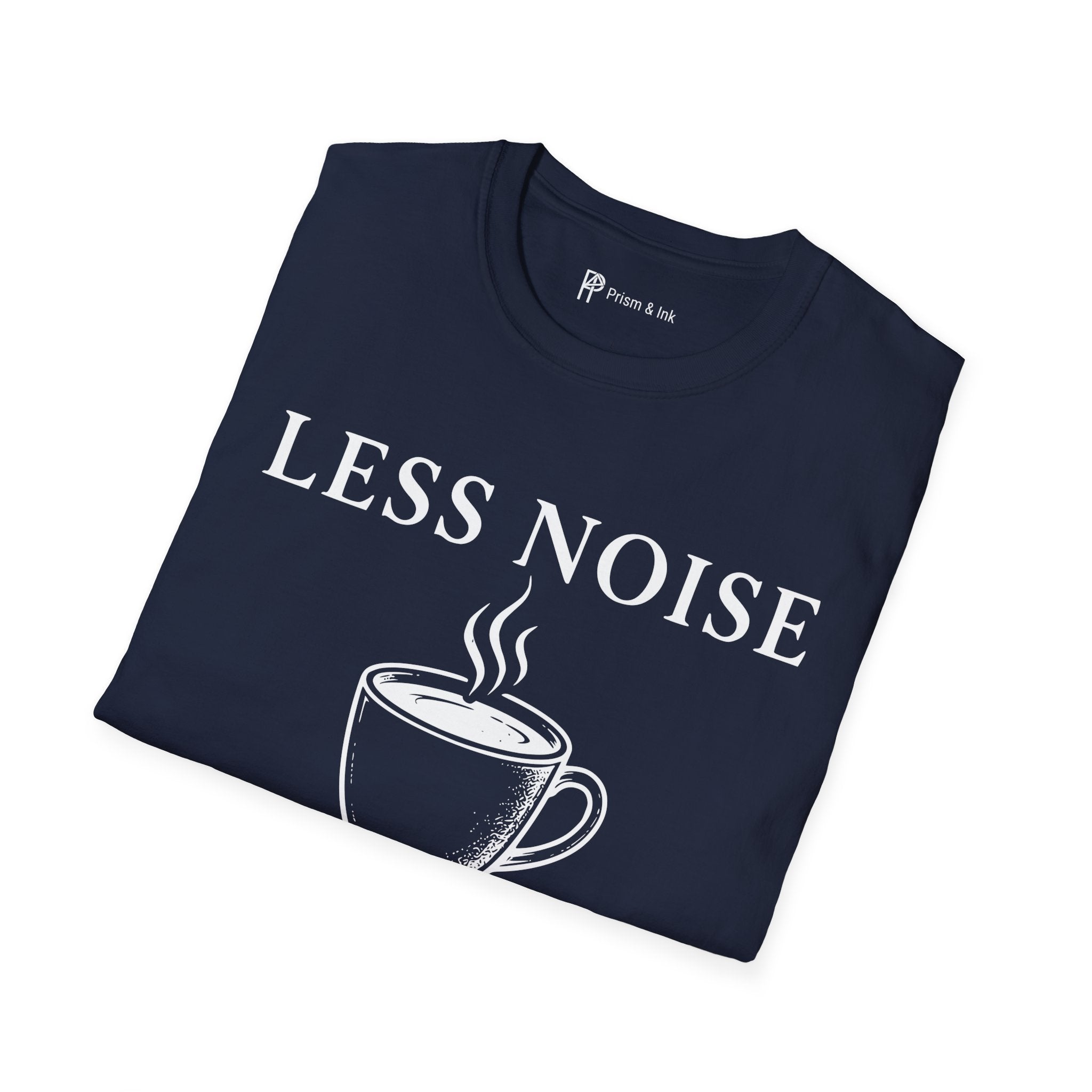 Less Noise More Coffee T-Shirt