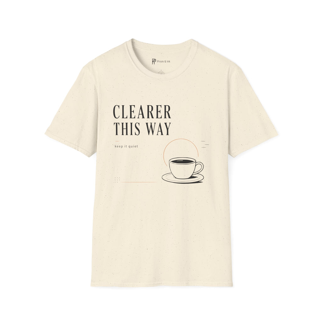 Clearer This Way Quiet Coffee T-Shirt