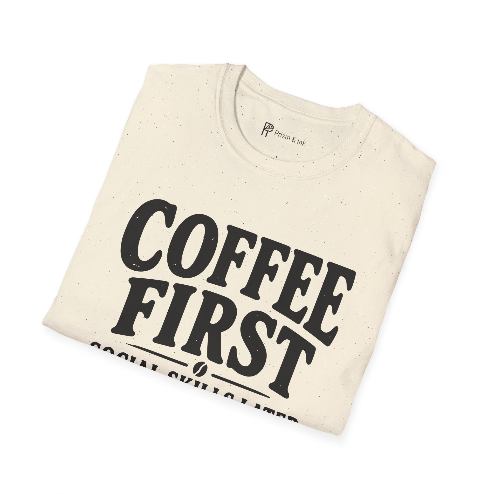 Coffee First Social Skills Later Funny T-Shirt