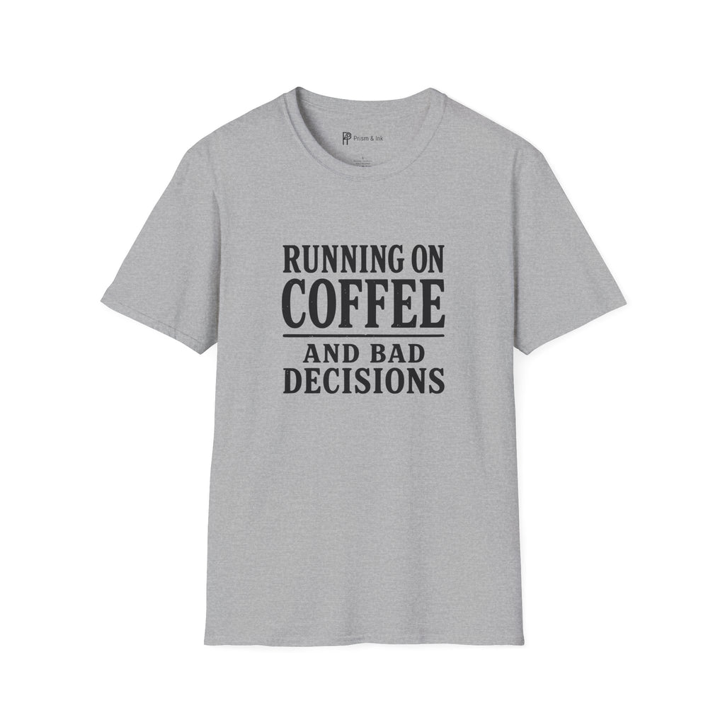 Running On Coffee And Bad Decisions Sarcastic Typography T-Shirt
