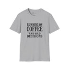 Running On Coffee And Bad Decisions Sarcastic Typography T-Shirt