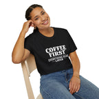 Coffee First Everything Else Later T-Shirt