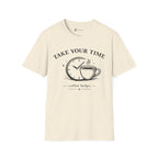 Take Your Time Coffee Helps T-Shirt