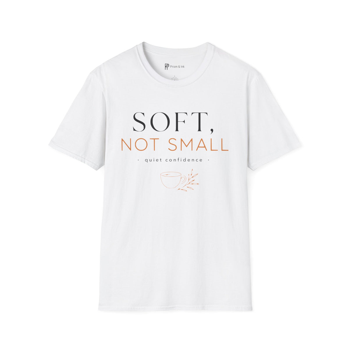Soft Not Small T-Shirt