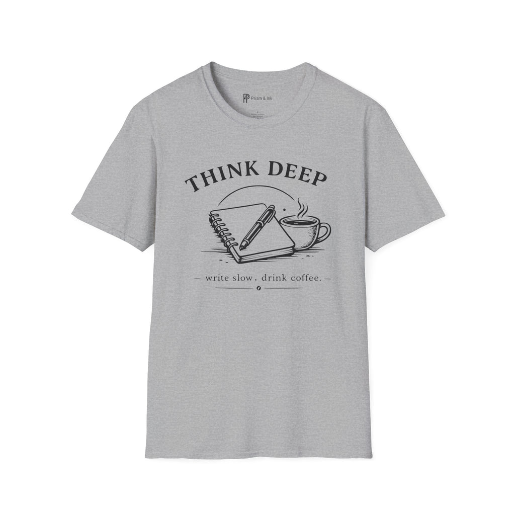 Think Deep Write Slow T-Shirt