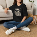 Sorry I Can't Reading and Drinking Coffee Book Lover T-Shirt