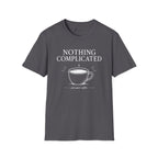 Nothing Complicated Just Quiet Coffee T-Shirt