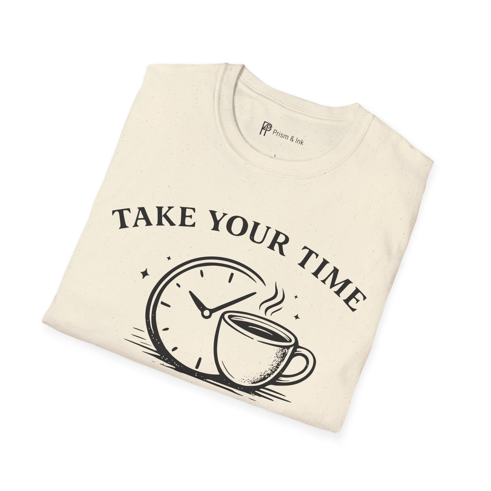 Take Your Time Coffee Helps T-Shirt