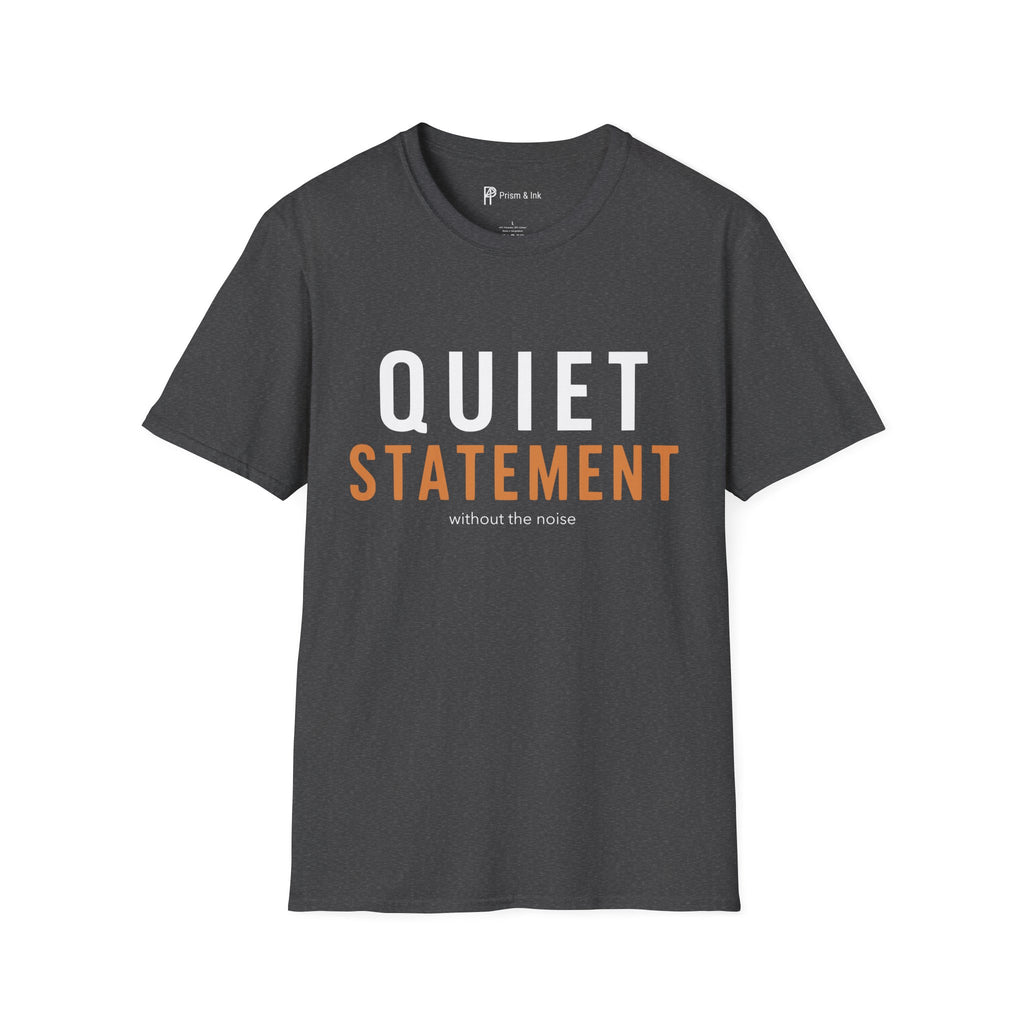 Quiet Statement T-Shirt