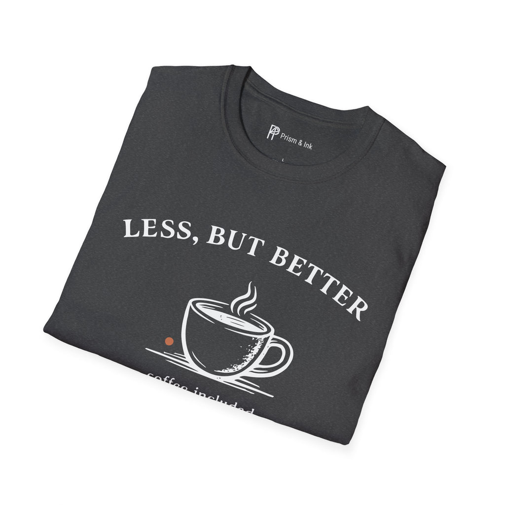 Less But Better Coffee T-Shirt