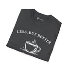Less But Better Coffee T-Shirt