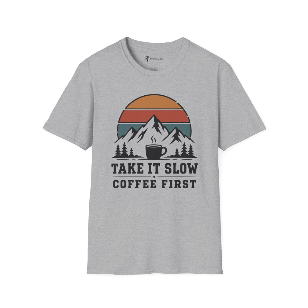 Take It Slow Coffee First T-Shirt