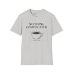 Nothing Complicated Just Quiet Coffee T-Shirt
