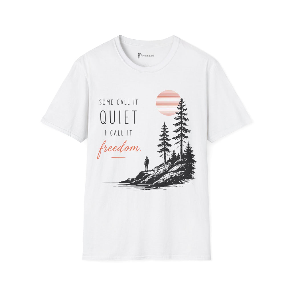 Some Call It Quiet I Call It Freedom T-Shirt