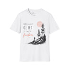Some Call It Quiet I Call It Freedom T-Shirt