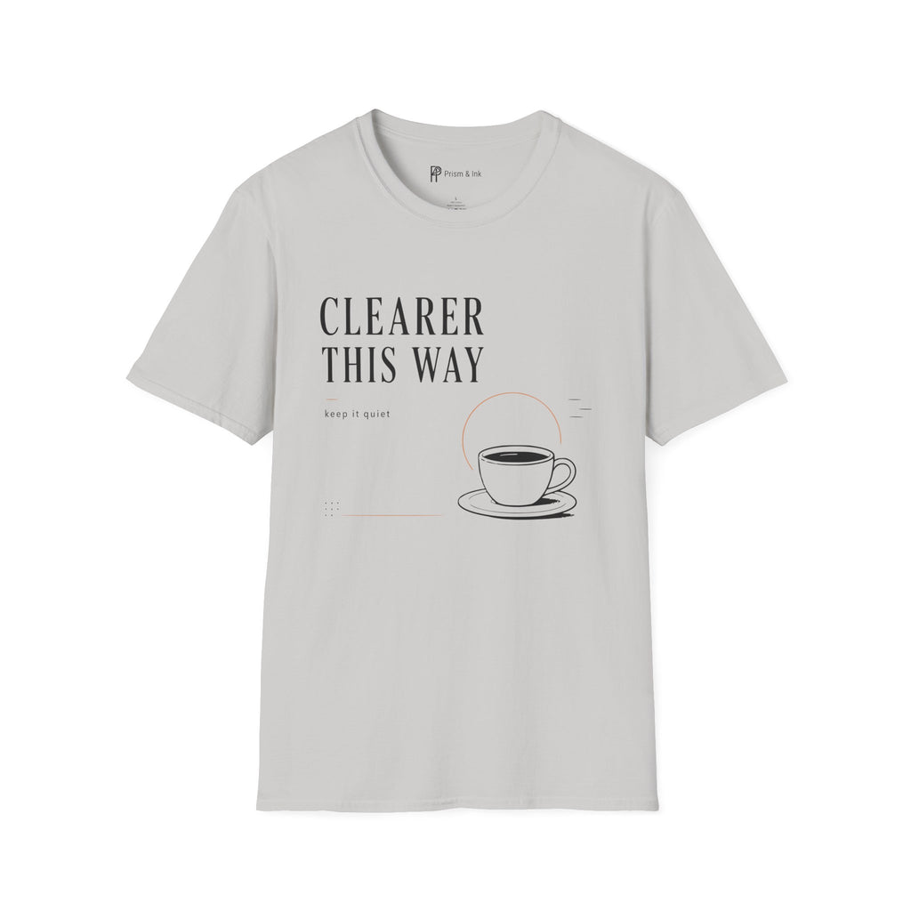Clearer This Way Quiet Coffee T-Shirt