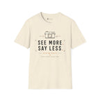 See More Say Less T-Shirt