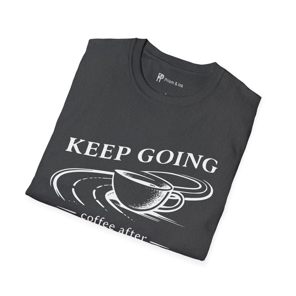 Keep Going Coffee After T-Shirt