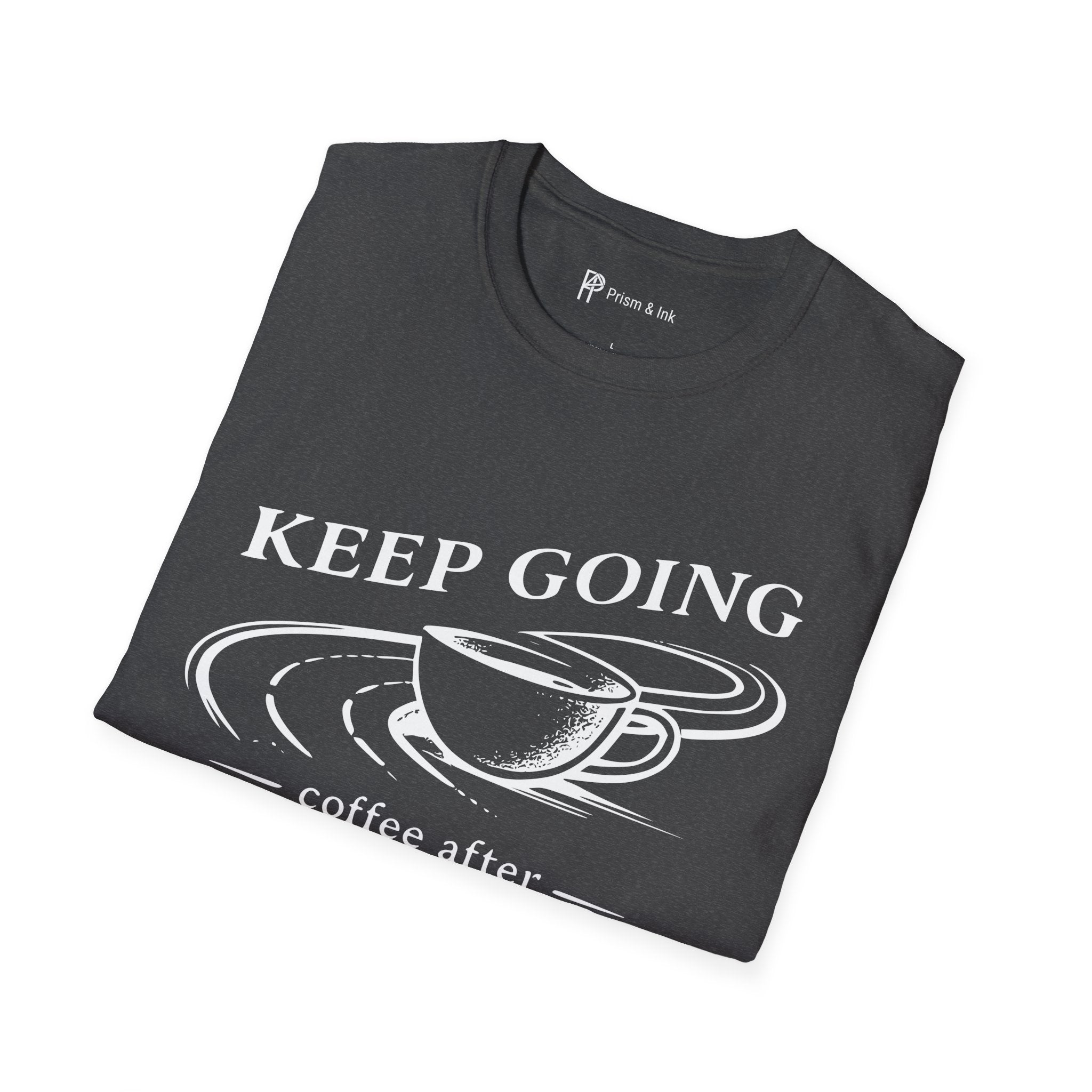 Keep Going Coffee After T-Shirt