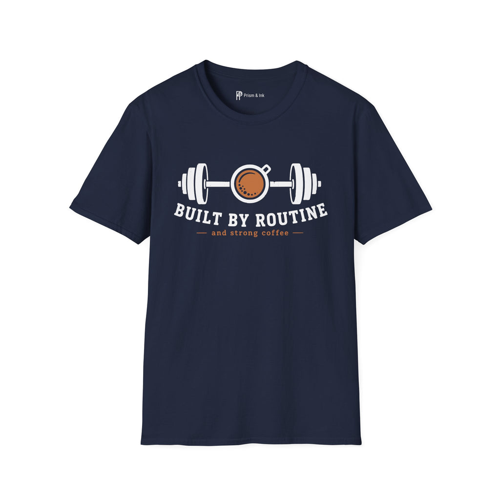 Built By Routine Strong Coffee Gym Fitness T-Shirt