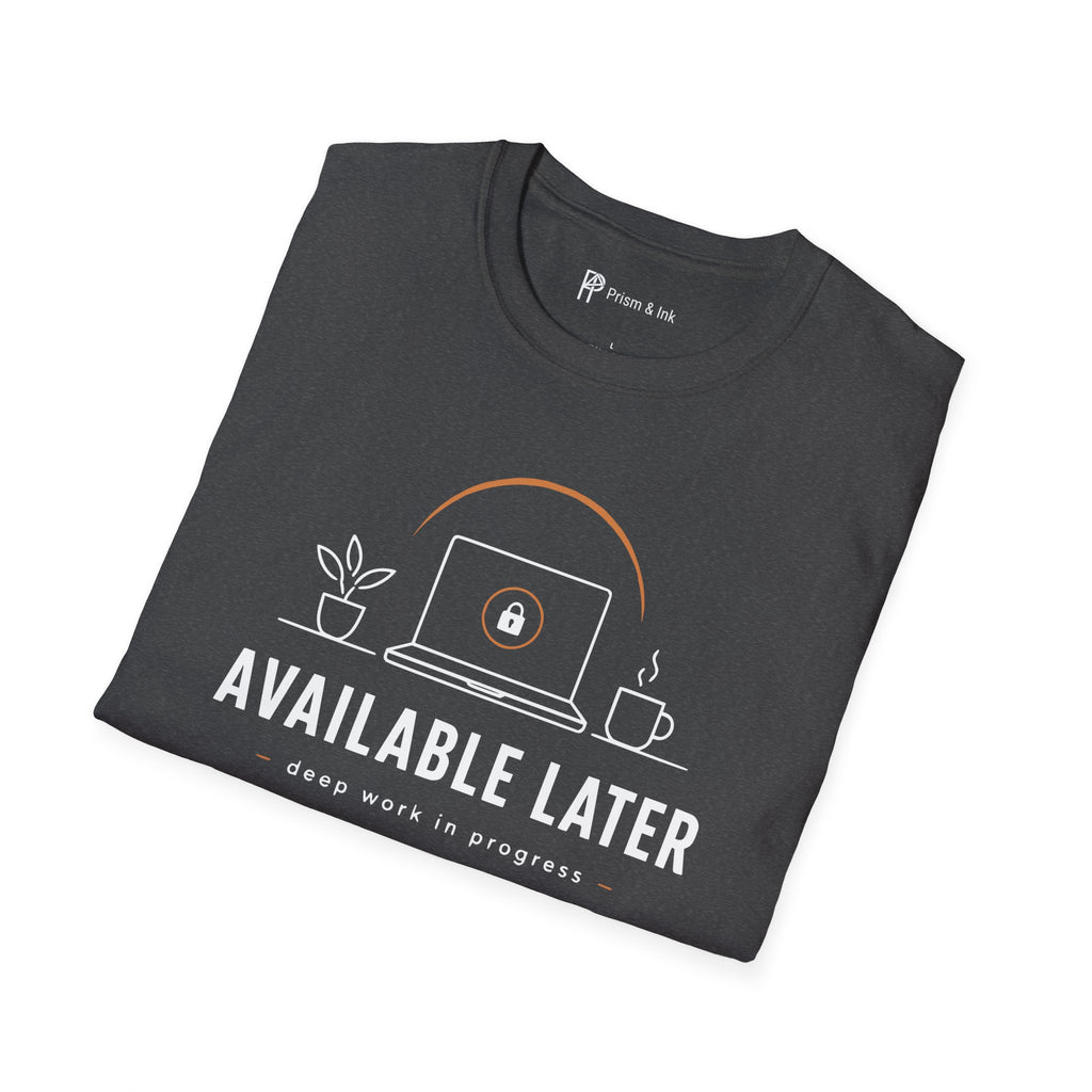 Available Later Deep Work In Progress T-Shirt