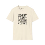 Sorry I Can't Reading and Drinking Coffee Book Lover T-Shirt