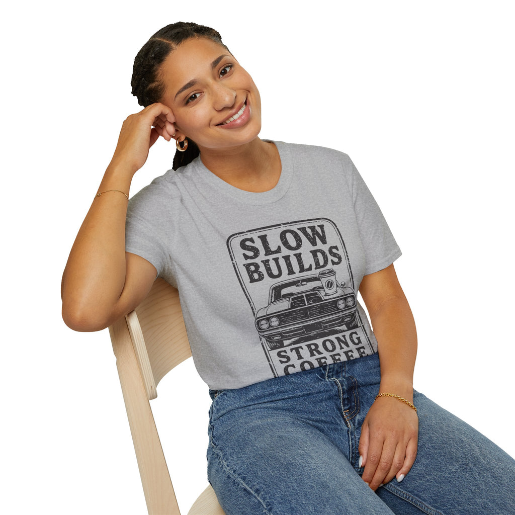 Slow Builds Strong Coffee T-Shirt