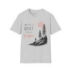 Some Call It Quiet I Call It Freedom T-Shirt