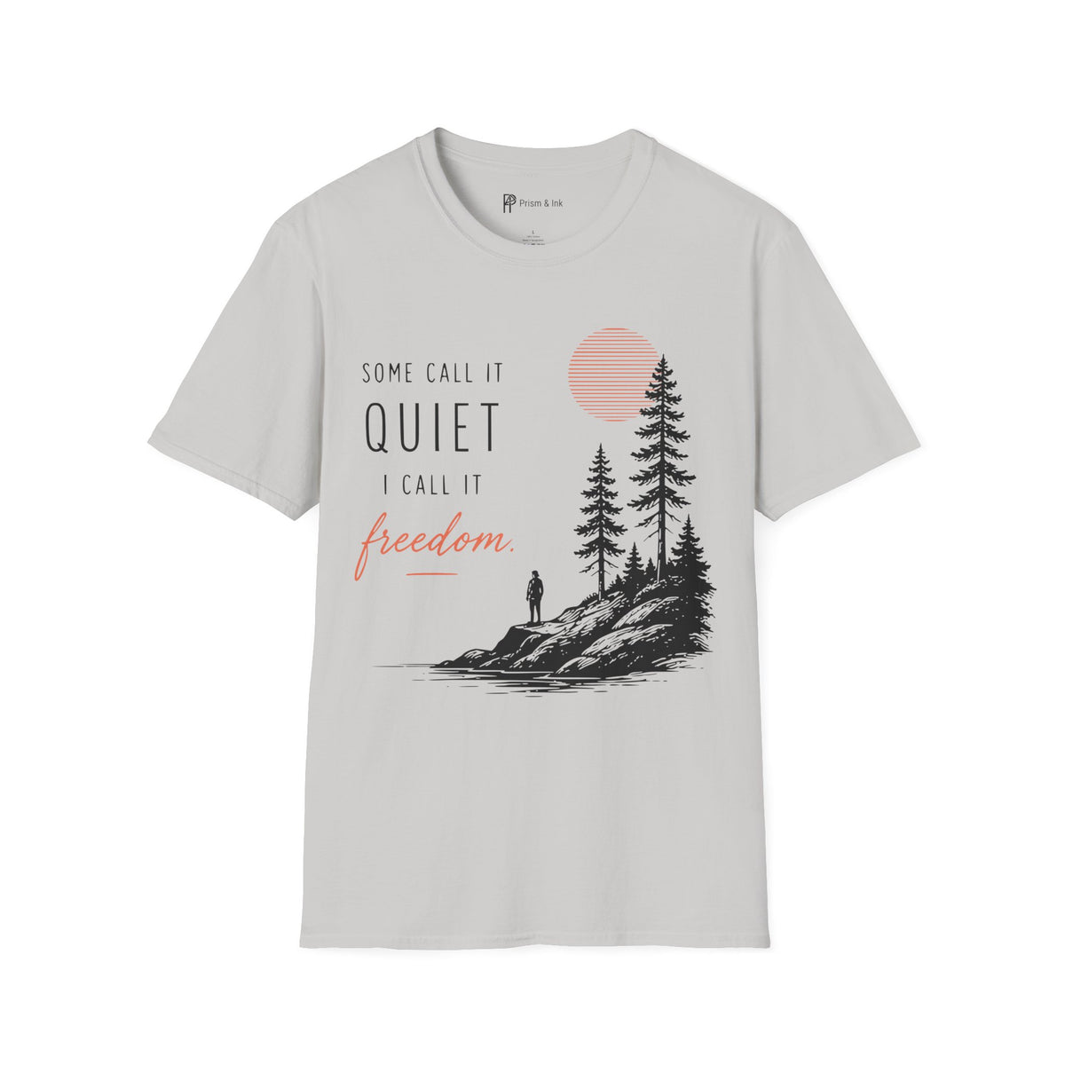 Some Call It Quiet I Call It Freedom T-Shirt