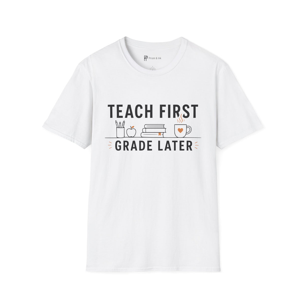Teach First Grade Later Teacher Coffee T-Shirt