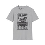 Slow Builds Strong Coffee T-Shirt