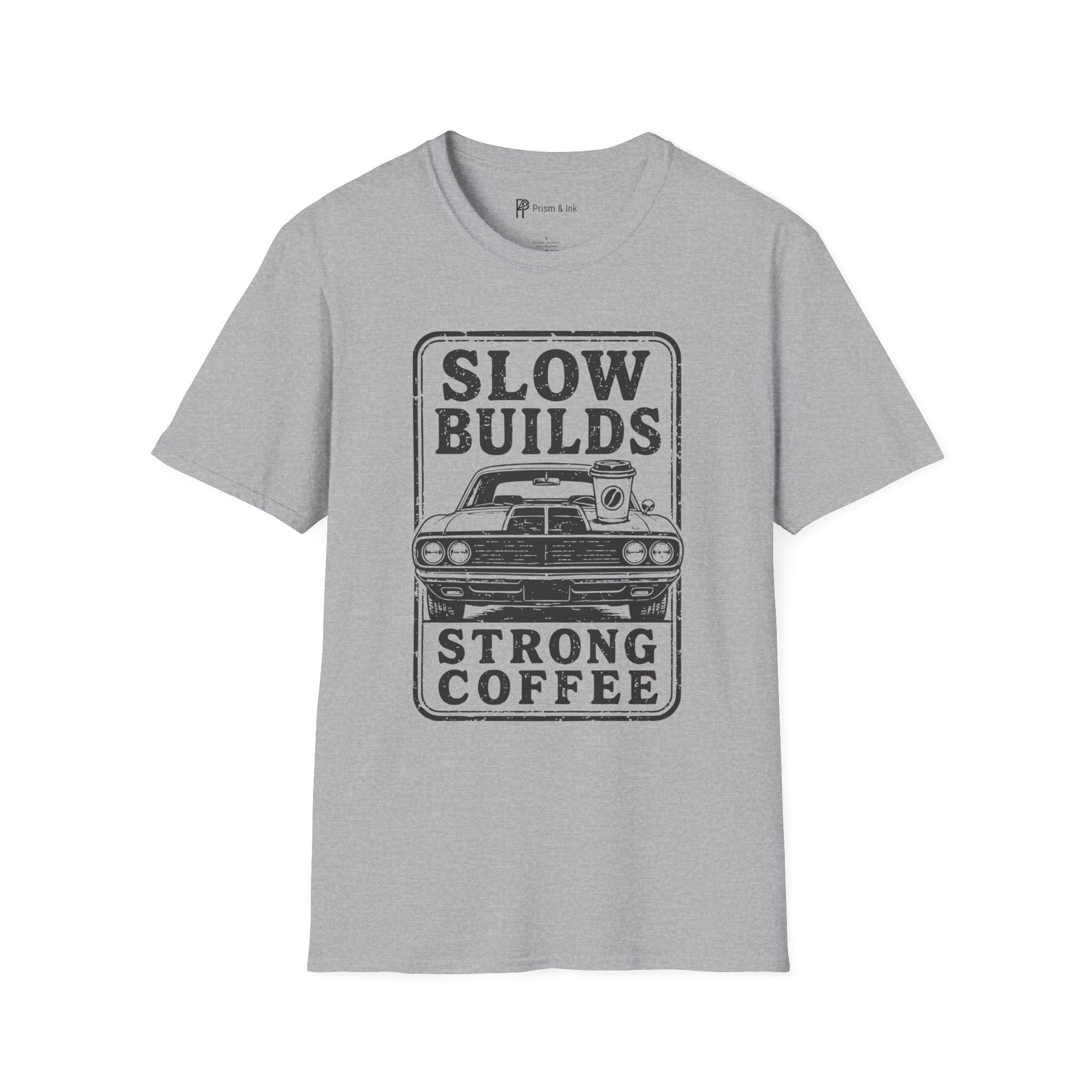 Slow Builds Strong Coffee T-Shirt