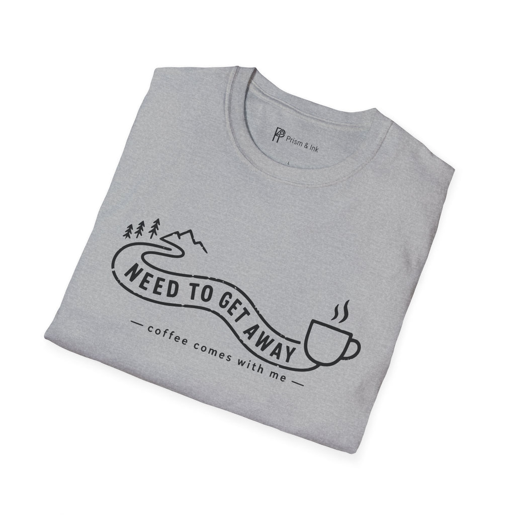 Need To Get Away Mountain Escape Coffee T-Shirt