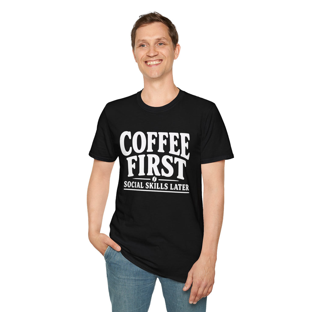Coffee First Social Skills Later Funny T-Shirt
