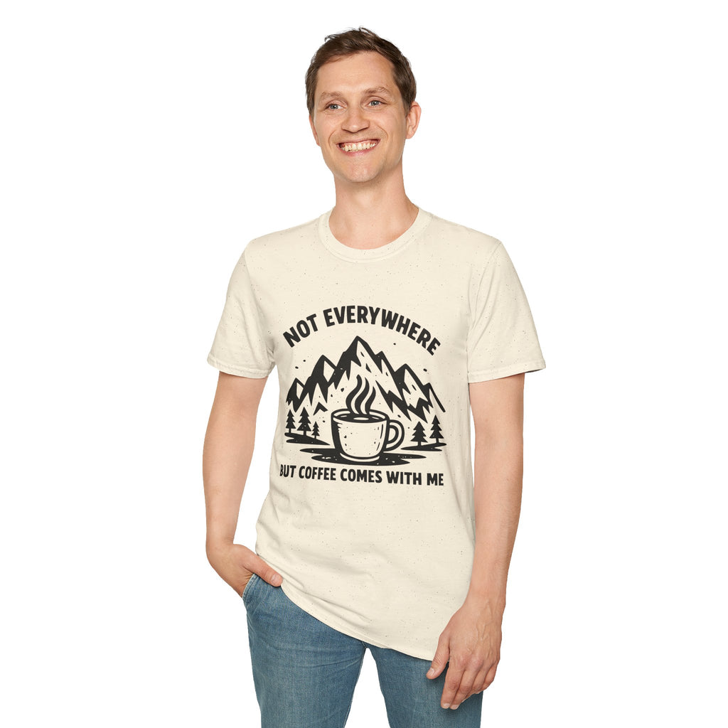 Not Everywhere But Coffee Comes With Me T-Shirt