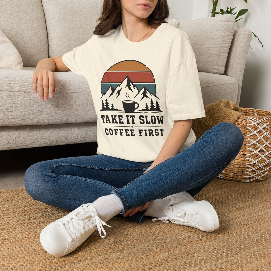 Take It Slow Coffee First T-Shirt