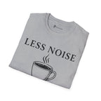 Less Noise More Coffee T-Shirt